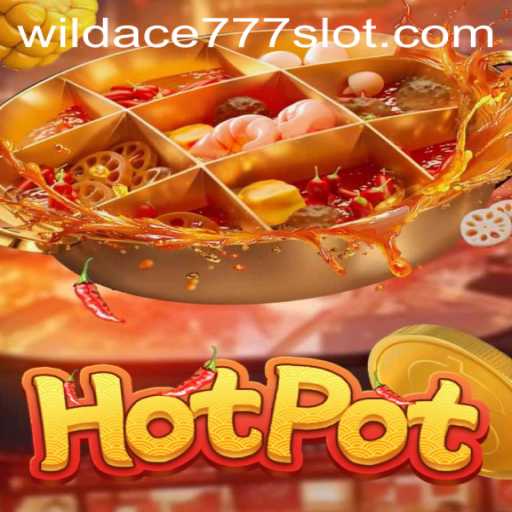 Hotpot: A Thrilling Dive into the Game Featuring Wildace777